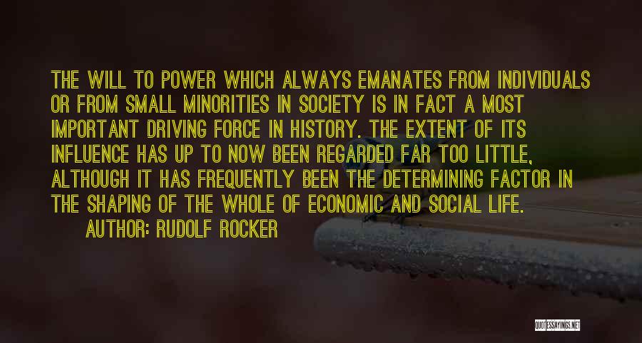 Rudolf Rocker Quotes: The Will To Power Which Always Emanates From Individuals Or From Small Minorities In Society Is In Fact A Most