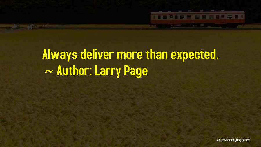 Larry Page Quotes: Always Deliver More Than Expected.