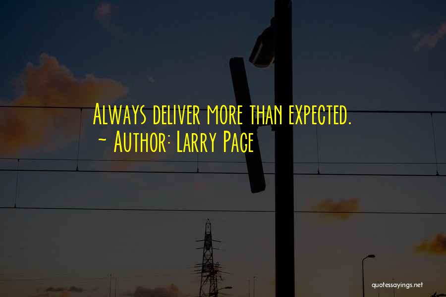 Larry Page Quotes: Always Deliver More Than Expected.