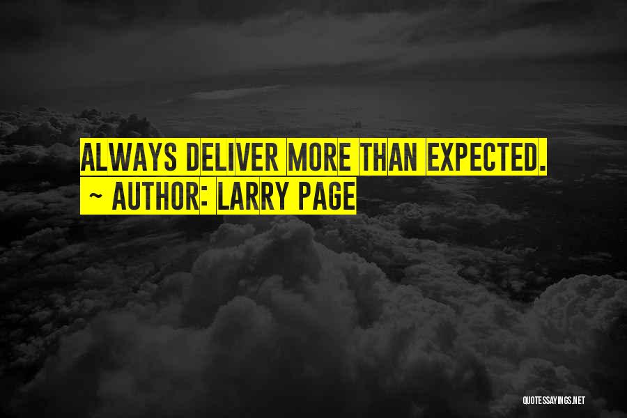 Larry Page Quotes: Always Deliver More Than Expected.