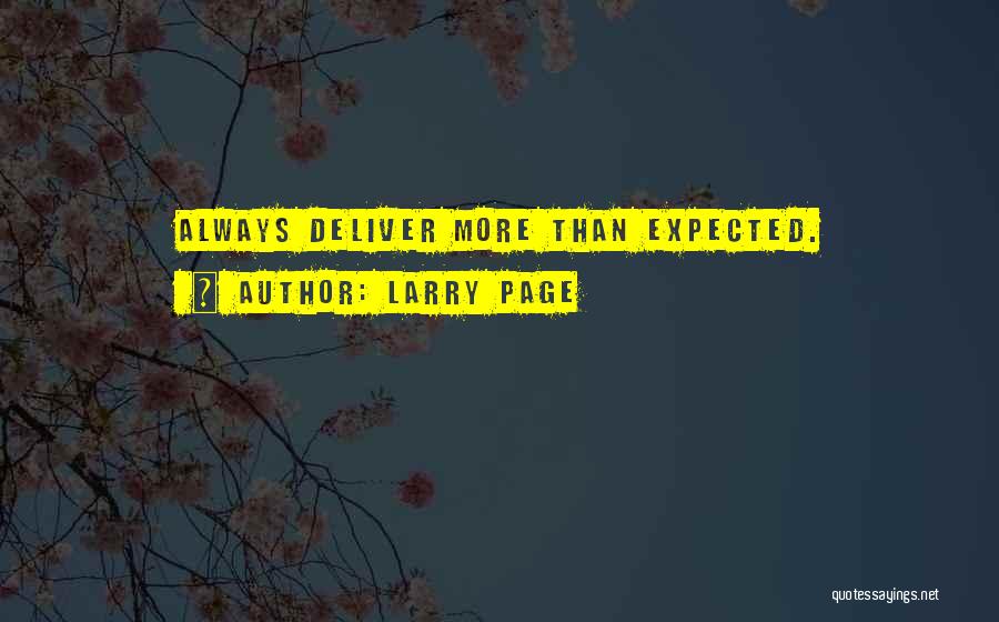 Larry Page Quotes: Always Deliver More Than Expected.