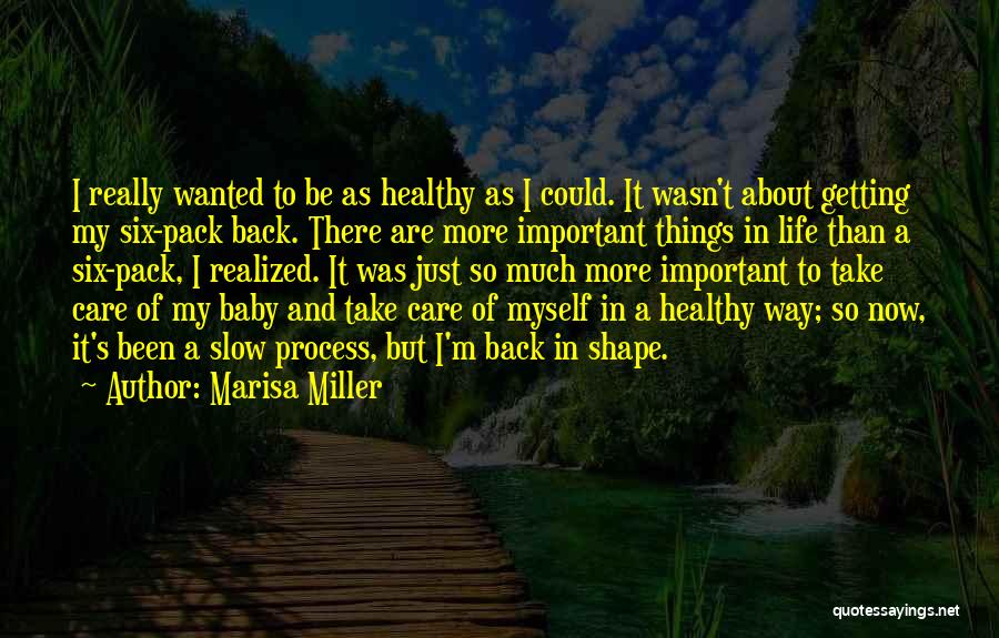 Marisa Miller Quotes: I Really Wanted To Be As Healthy As I Could. It Wasn't About Getting My Six-pack Back. There Are More