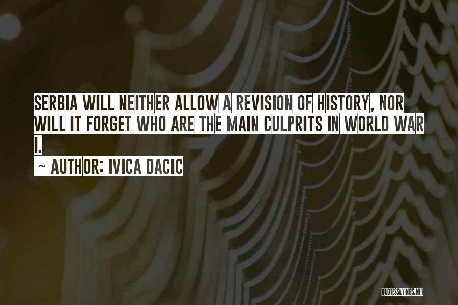 Ivica Dacic Quotes: Serbia Will Neither Allow A Revision Of History, Nor Will It Forget Who Are The Main Culprits In World War