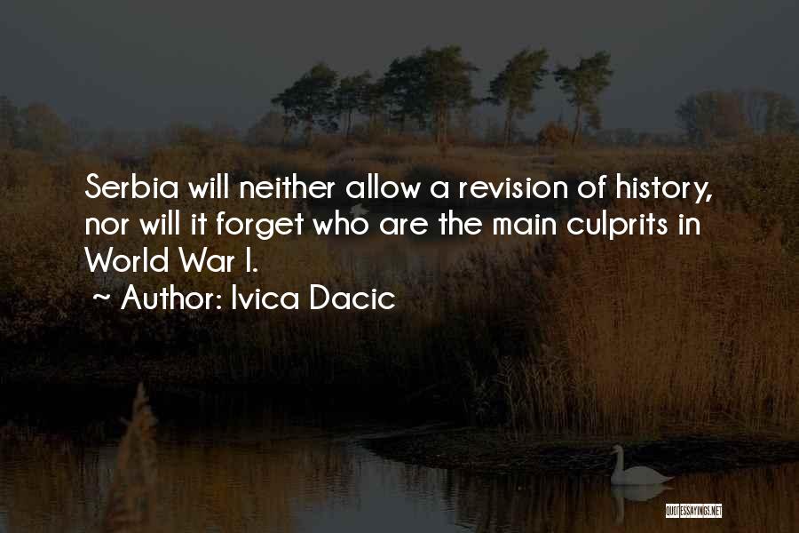 Ivica Dacic Quotes: Serbia Will Neither Allow A Revision Of History, Nor Will It Forget Who Are The Main Culprits In World War
