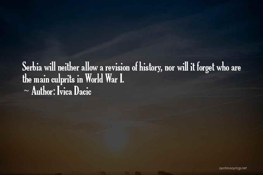Ivica Dacic Quotes: Serbia Will Neither Allow A Revision Of History, Nor Will It Forget Who Are The Main Culprits In World War