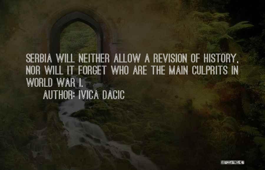 Ivica Dacic Quotes: Serbia Will Neither Allow A Revision Of History, Nor Will It Forget Who Are The Main Culprits In World War