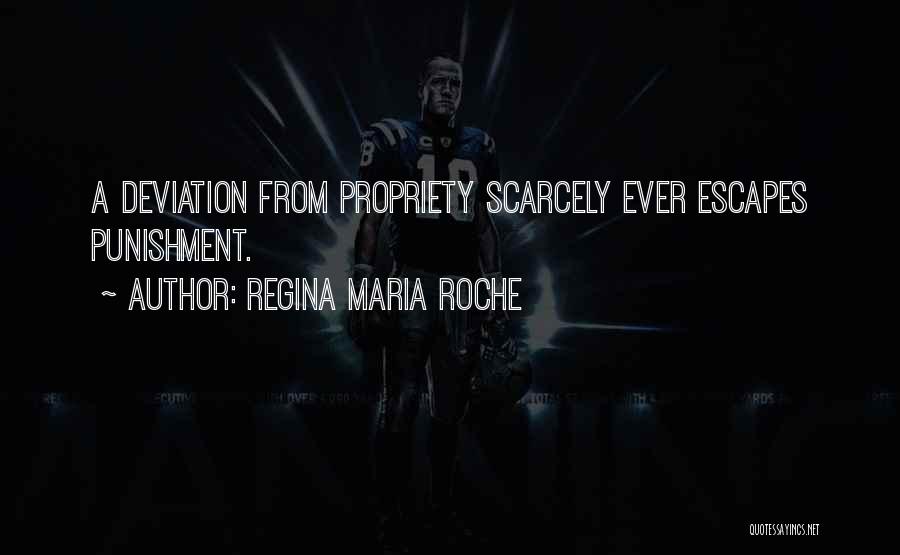 Regina Maria Roche Quotes: A Deviation From Propriety Scarcely Ever Escapes Punishment.