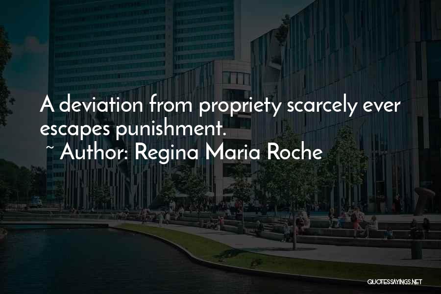 Regina Maria Roche Quotes: A Deviation From Propriety Scarcely Ever Escapes Punishment.