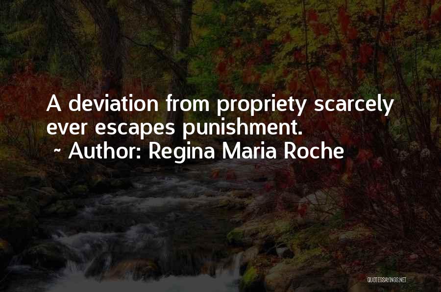 Regina Maria Roche Quotes: A Deviation From Propriety Scarcely Ever Escapes Punishment.