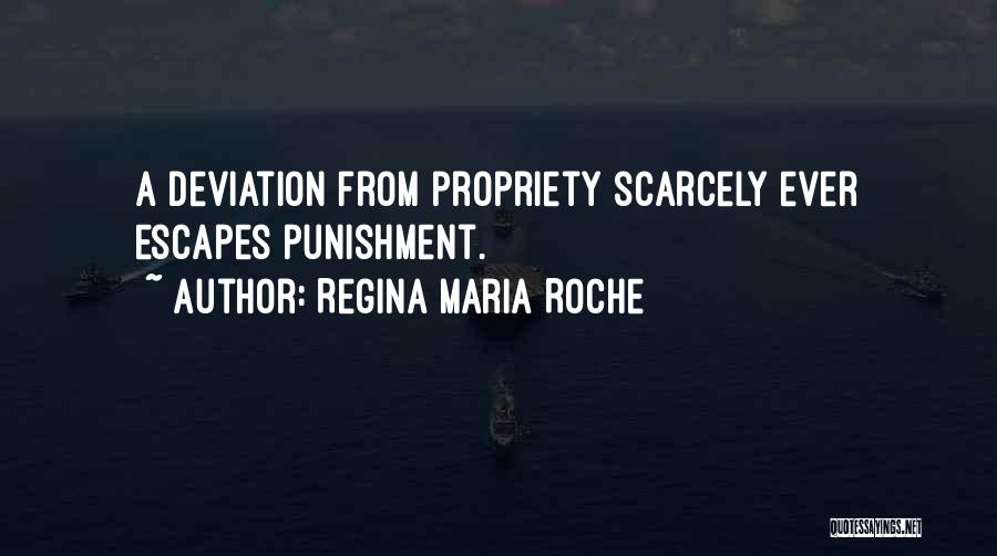 Regina Maria Roche Quotes: A Deviation From Propriety Scarcely Ever Escapes Punishment.