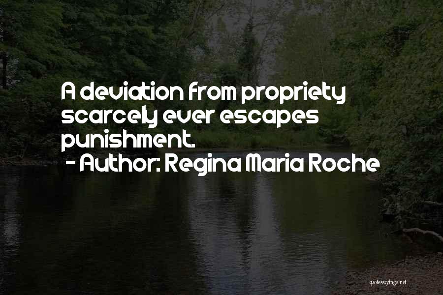 Regina Maria Roche Quotes: A Deviation From Propriety Scarcely Ever Escapes Punishment.