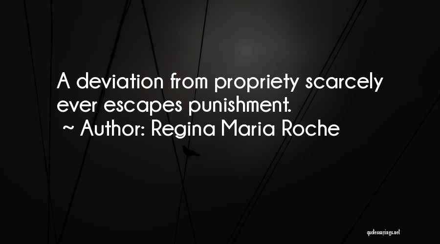 Regina Maria Roche Quotes: A Deviation From Propriety Scarcely Ever Escapes Punishment.