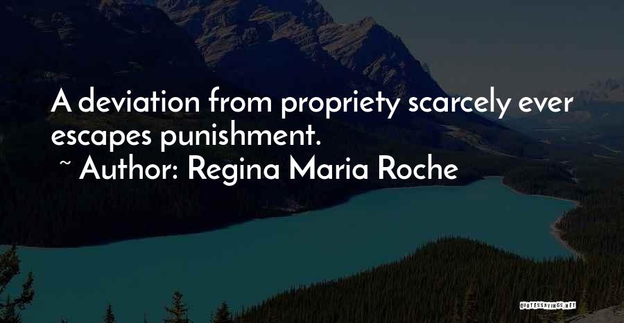 Regina Maria Roche Quotes: A Deviation From Propriety Scarcely Ever Escapes Punishment.