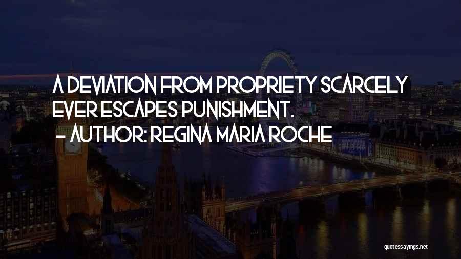 Regina Maria Roche Quotes: A Deviation From Propriety Scarcely Ever Escapes Punishment.