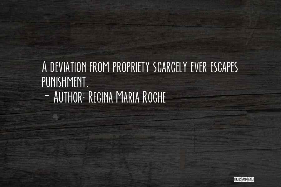 Regina Maria Roche Quotes: A Deviation From Propriety Scarcely Ever Escapes Punishment.