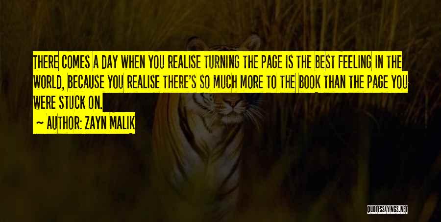 Zayn Malik Quotes: There Comes A Day When You Realise Turning The Page Is The Best Feeling In The World, Because You Realise