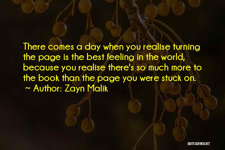 Zayn Malik Quotes: There Comes A Day When You Realise Turning The Page Is The Best Feeling In The World, Because You Realise