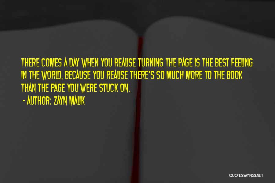 Zayn Malik Quotes: There Comes A Day When You Realise Turning The Page Is The Best Feeling In The World, Because You Realise