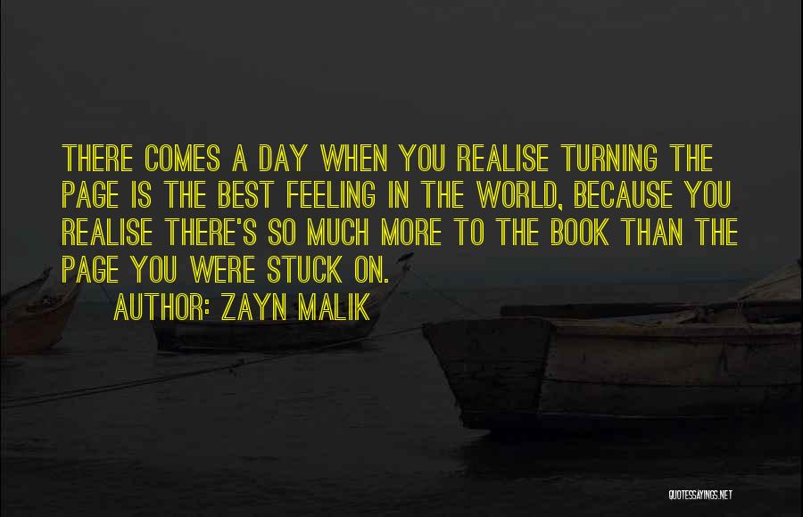 Zayn Malik Quotes: There Comes A Day When You Realise Turning The Page Is The Best Feeling In The World, Because You Realise