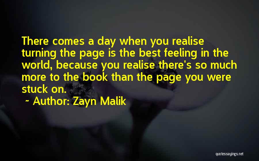 Zayn Malik Quotes: There Comes A Day When You Realise Turning The Page Is The Best Feeling In The World, Because You Realise