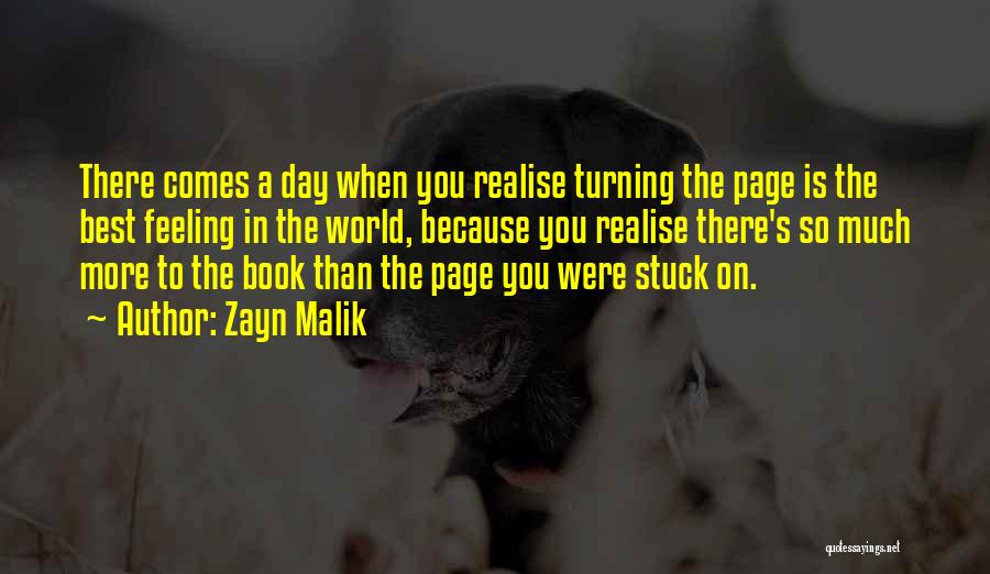 Zayn Malik Quotes: There Comes A Day When You Realise Turning The Page Is The Best Feeling In The World, Because You Realise