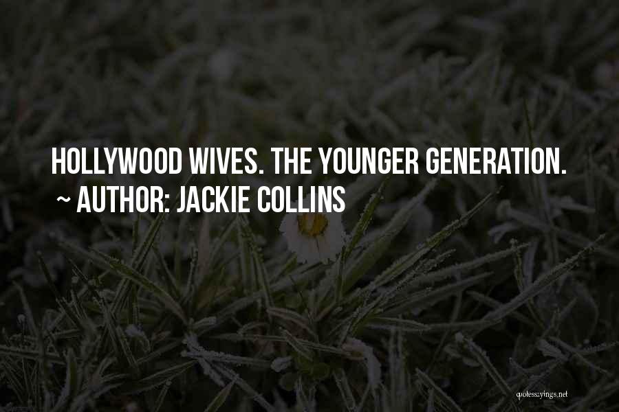 Jackie Collins Quotes: Hollywood Wives. The Younger Generation.