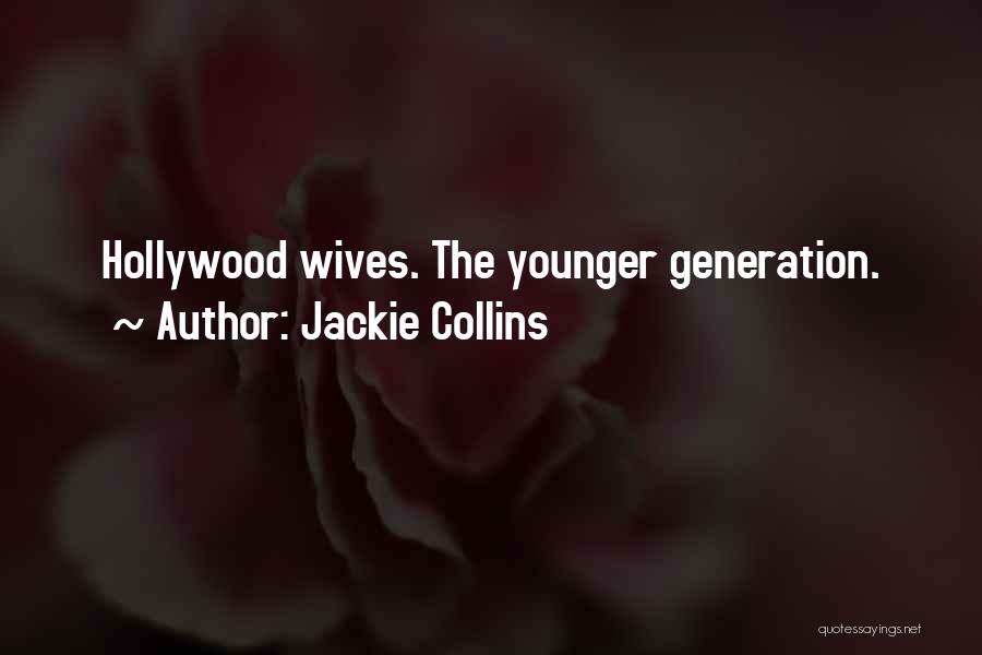 Jackie Collins Quotes: Hollywood Wives. The Younger Generation.