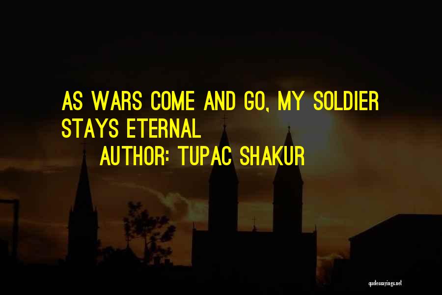 Tupac Shakur Quotes: As Wars Come And Go, My Soldier Stays Eternal