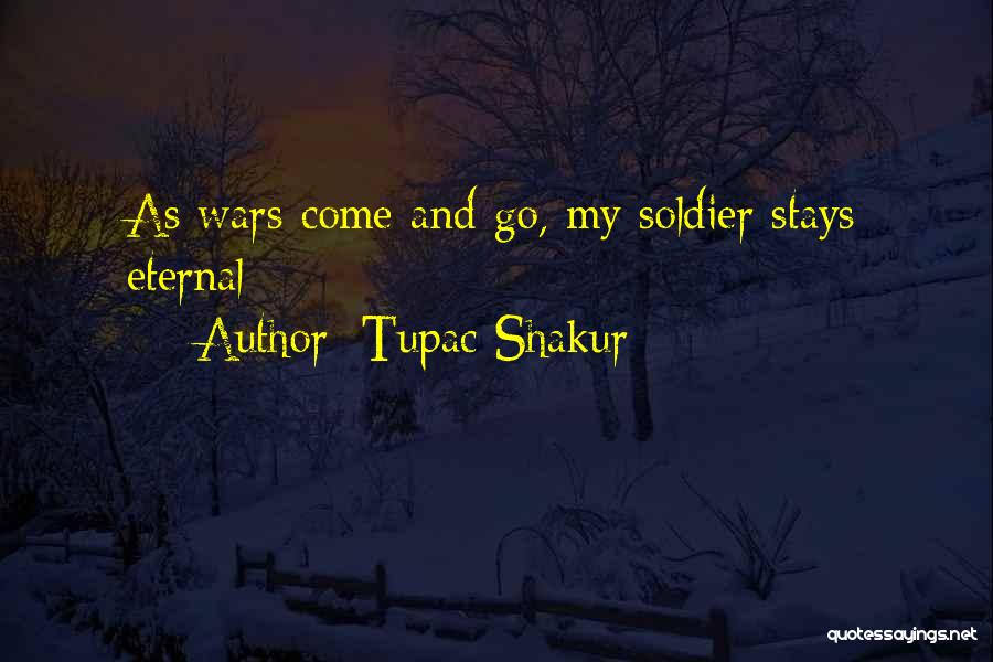 Tupac Shakur Quotes: As Wars Come And Go, My Soldier Stays Eternal