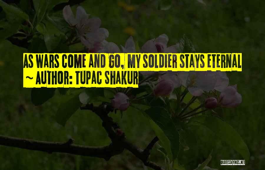 Tupac Shakur Quotes: As Wars Come And Go, My Soldier Stays Eternal