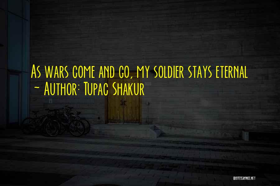 Tupac Shakur Quotes: As Wars Come And Go, My Soldier Stays Eternal
