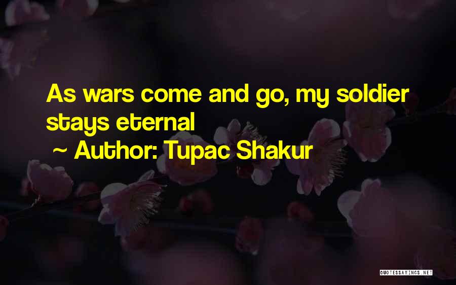 Tupac Shakur Quotes: As Wars Come And Go, My Soldier Stays Eternal