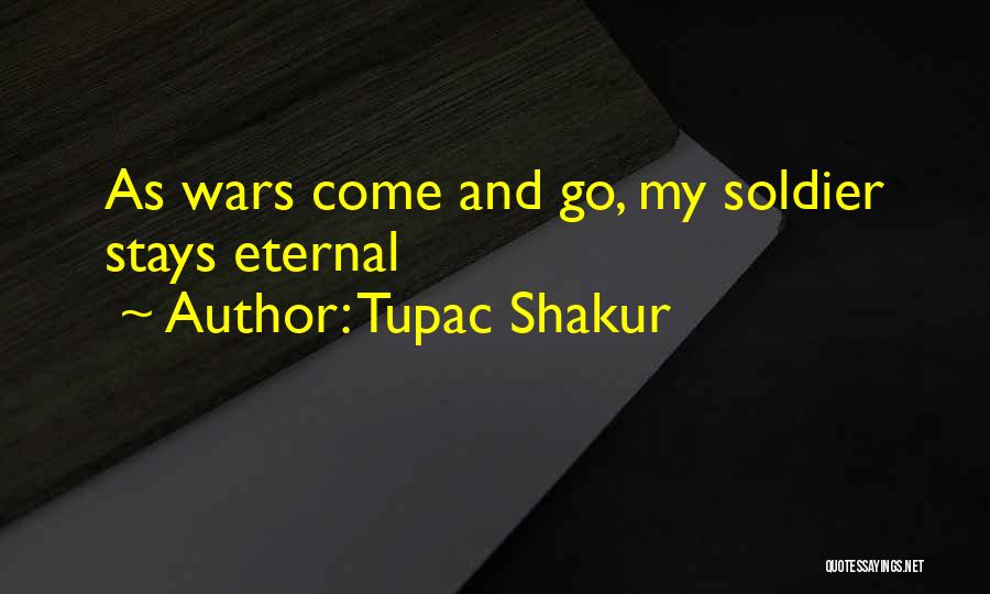 Tupac Shakur Quotes: As Wars Come And Go, My Soldier Stays Eternal