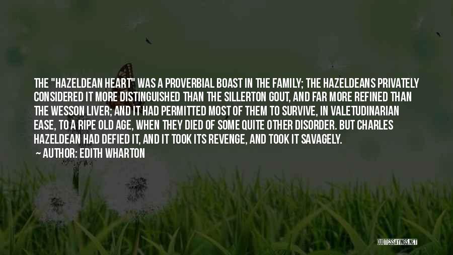 Edith Wharton Quotes: The Hazeldean Heart Was A Proverbial Boast In The Family; The Hazeldeans Privately Considered It More Distinguished Than The Sillerton