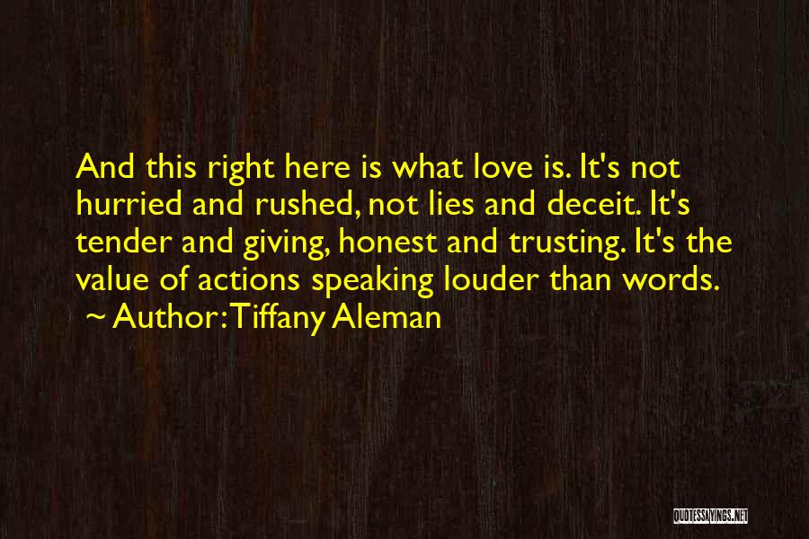 Tiffany Aleman Quotes: And This Right Here Is What Love Is. It's Not Hurried And Rushed, Not Lies And Deceit. It's Tender And