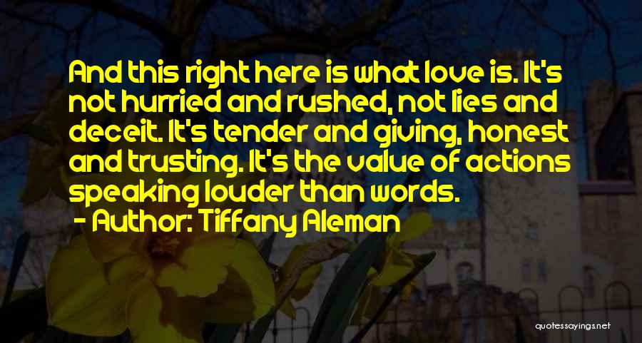 Tiffany Aleman Quotes: And This Right Here Is What Love Is. It's Not Hurried And Rushed, Not Lies And Deceit. It's Tender And