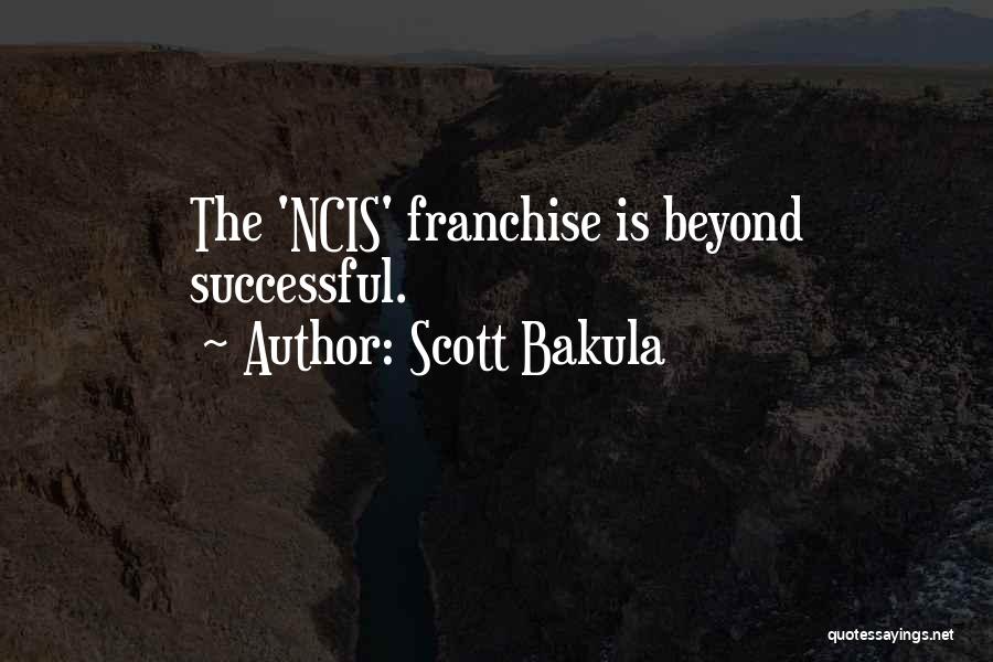 Scott Bakula Quotes: The 'ncis' Franchise Is Beyond Successful.