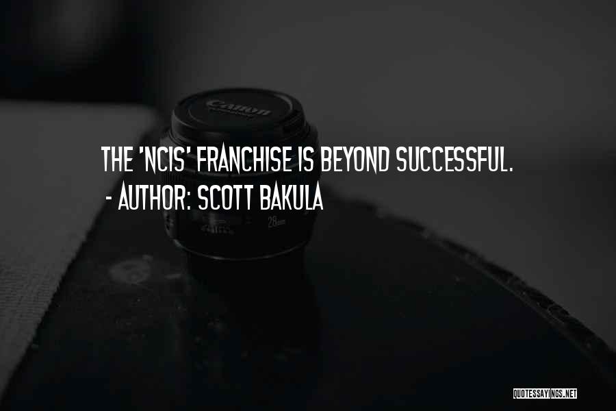 Scott Bakula Quotes: The 'ncis' Franchise Is Beyond Successful.