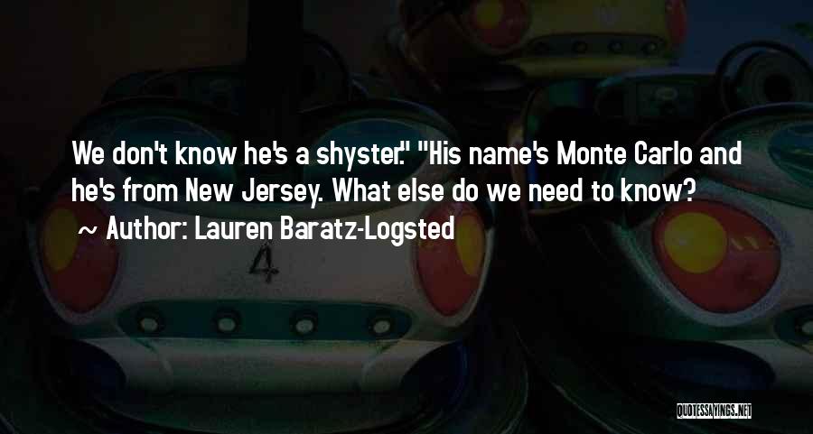 Lauren Baratz-Logsted Quotes: We Don't Know He's A Shyster. His Name's Monte Carlo And He's From New Jersey. What Else Do We Need