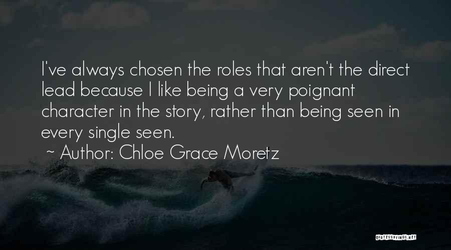 Chloe Grace Moretz Quotes: I've Always Chosen The Roles That Aren't The Direct Lead Because I Like Being A Very Poignant Character In The