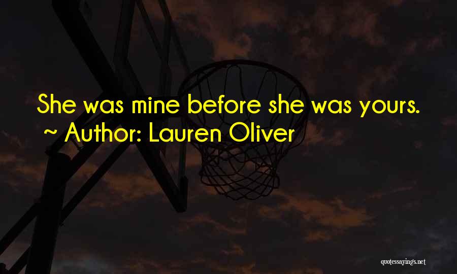 Lauren Oliver Quotes: She Was Mine Before She Was Yours.