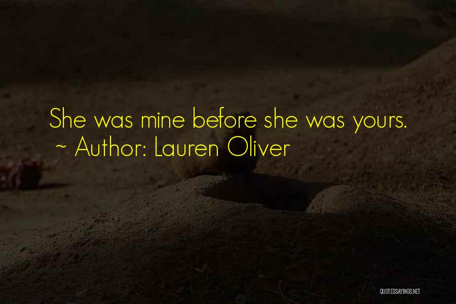 Lauren Oliver Quotes: She Was Mine Before She Was Yours.