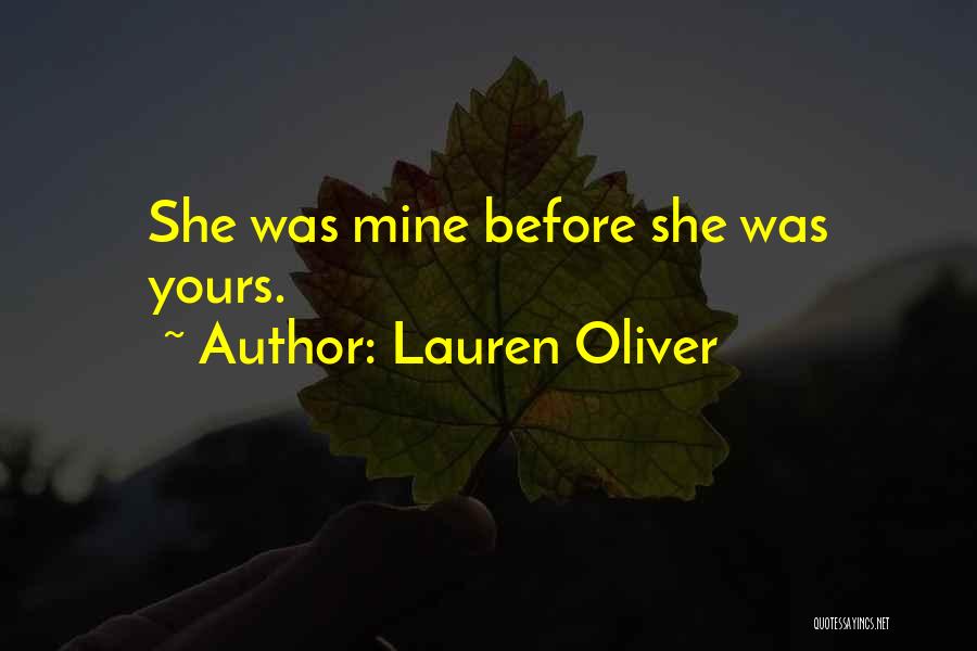 Lauren Oliver Quotes: She Was Mine Before She Was Yours.