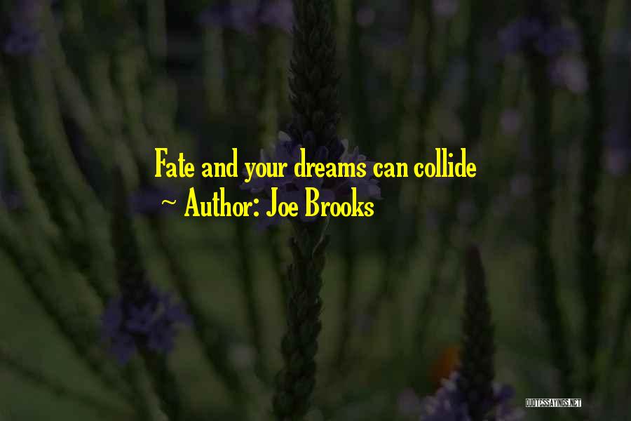 Joe Brooks Quotes: Fate And Your Dreams Can Collide