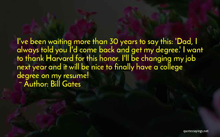 Bill Gates Quotes: I've Been Waiting More Than 30 Years To Say This: 'dad, I Always Told You I'd Come Back And Get