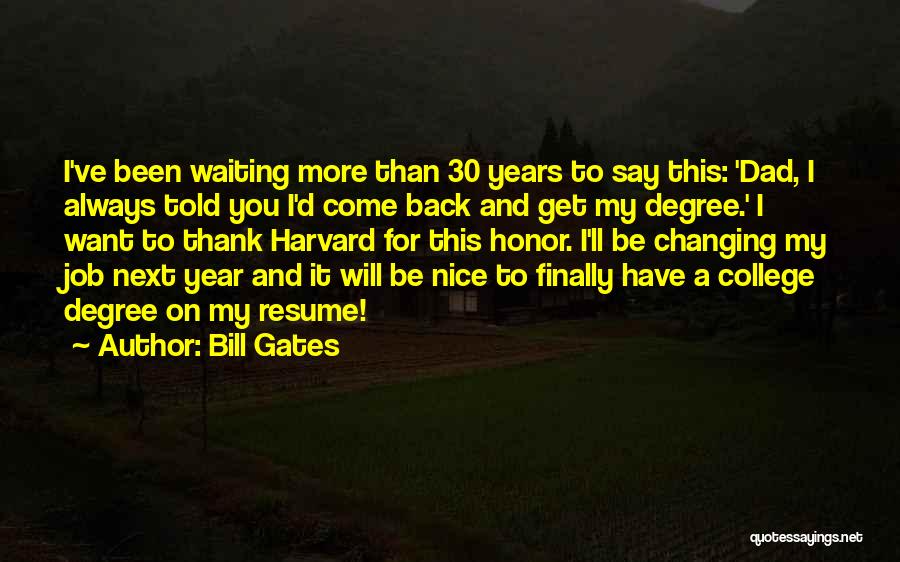 Bill Gates Quotes: I've Been Waiting More Than 30 Years To Say This: 'dad, I Always Told You I'd Come Back And Get