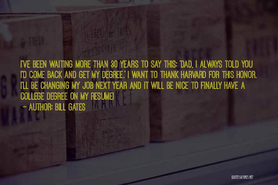 Bill Gates Quotes: I've Been Waiting More Than 30 Years To Say This: 'dad, I Always Told You I'd Come Back And Get