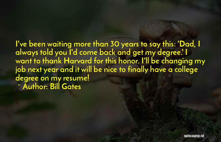 Bill Gates Quotes: I've Been Waiting More Than 30 Years To Say This: 'dad, I Always Told You I'd Come Back And Get