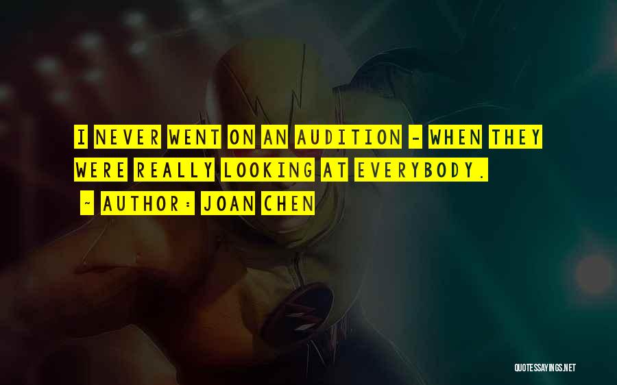Joan Chen Quotes: I Never Went On An Audition - When They Were Really Looking At Everybody.