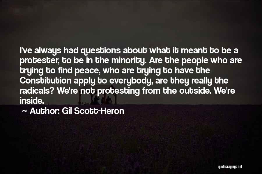 Gil Scott-Heron Quotes: I've Always Had Questions About What It Meant To Be A Protester, To Be In The Minority. Are The People